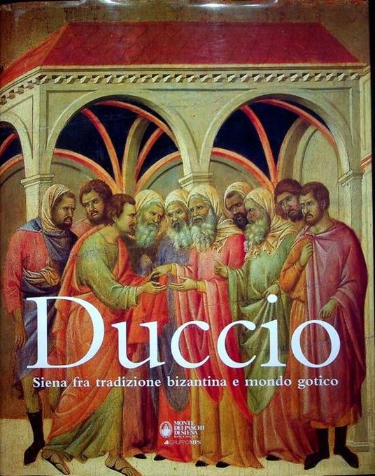 Duccio: Siena fra tradizione bizantina e mondo gotico - Alessandro Bagnoli - copertina