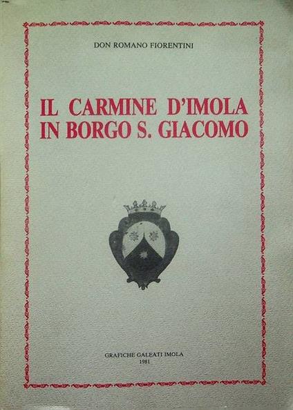 Il Carmine d'Imola in Borgo S. Giacomo (sec. X - sec. XX) - Romano Fiorentini - copertina