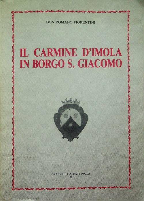 Il Carmine d'Imola in Borgo S. Giacomo (sec. X - sec. XX) - Romano Fiorentini - copertina