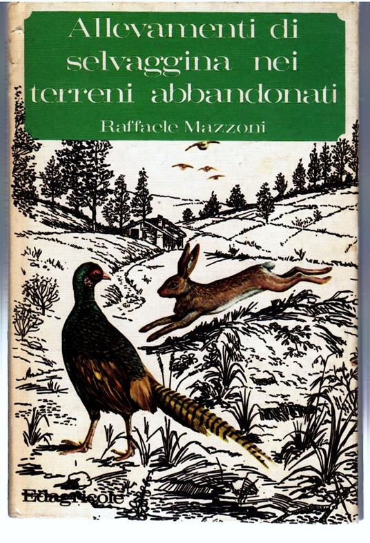 Allevamento Di Selvaggina Nei Terreni Abbandonati - Raffaele Mazzoni - copertina
