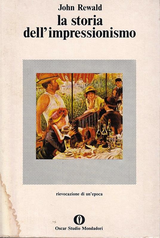 La storia dell'impressionismo. Rievocazione di un'epoca - John Rewald - copertina