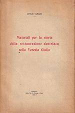 Materiali per la storia della restaurazione austriaca nella Venezia Giulia