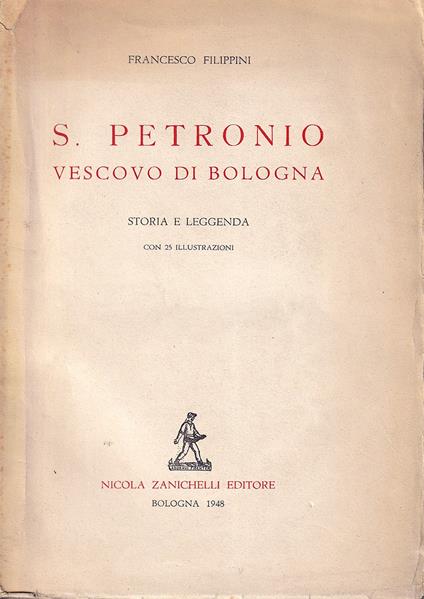 S. Petronio Vescovo di Bologna. Storia e leggenda - Francesco Filippini - copertina