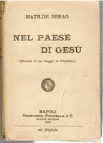 Nel paese di Gesù. Ricordi di un viaggio in Palestina