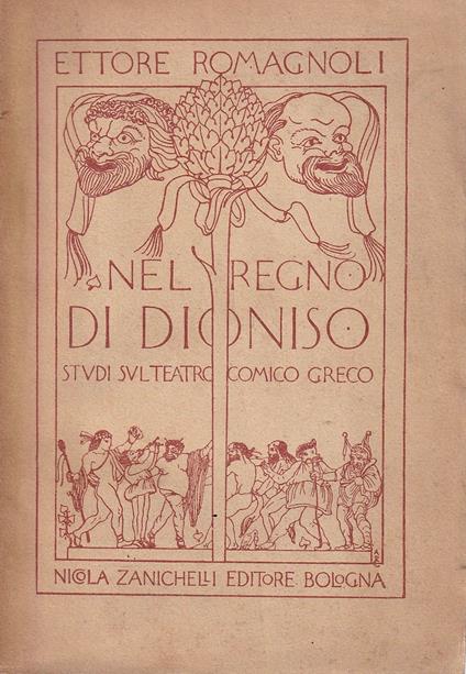 Nel Regno di Dioniso. Studi sul teatro comico greco - Ettore Romagnoli - copertina
