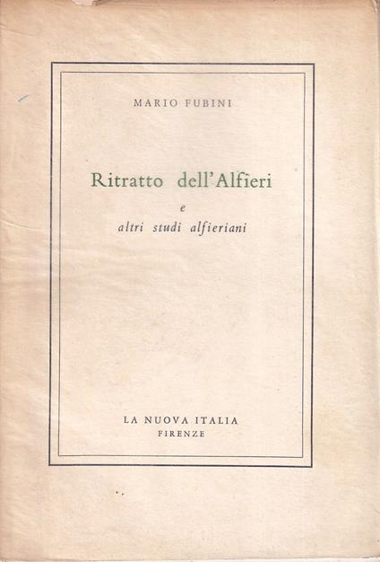Ritratto dell'Alfieri e altri studi alfieriani - Mario Fubini - copertina