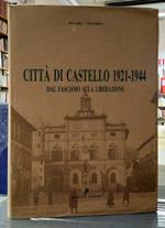 Città di Castello 1921-1944. Dal Fascismo alla Liberazione