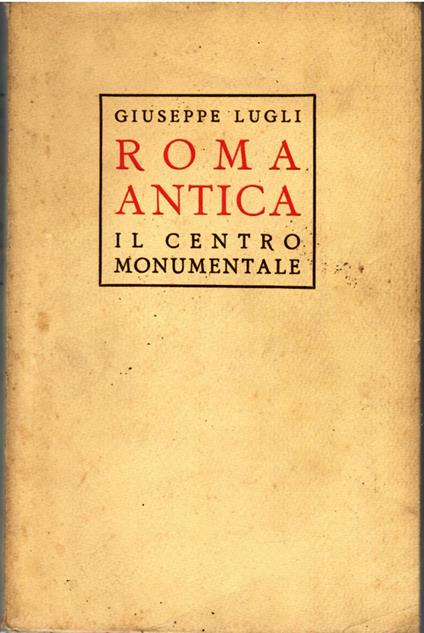 Roma Antica Il Centro Monumentale - Giuseppe Lugli - copertina