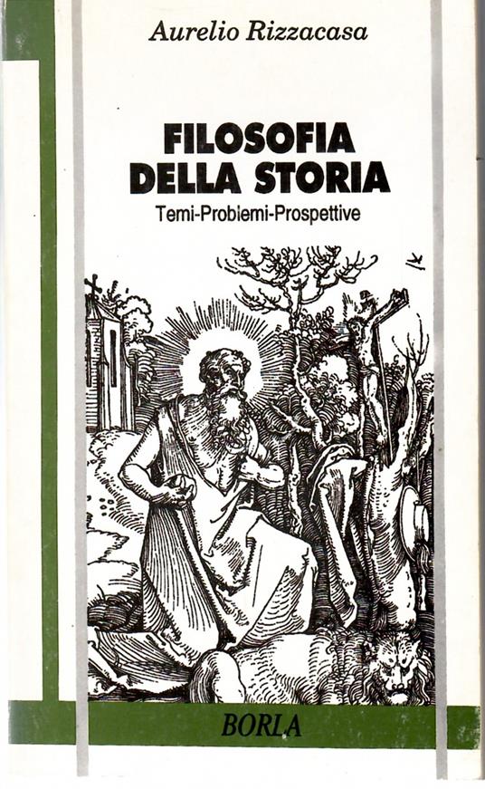 Filosofia Della storia. Temi Problemi Prospettive - Aurelio Rizzacasa - copertina