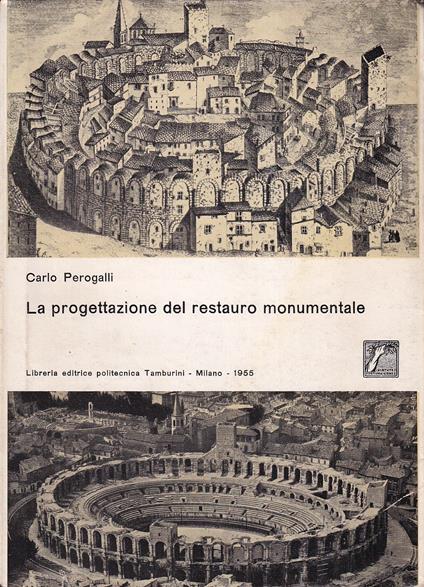 La progettazione del restauro monumentale - Carlo Perogalli - copertina