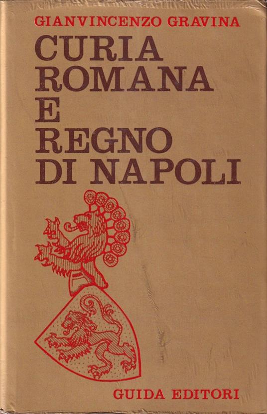 Curia Romana e Regno di Napoli. Cronache politiche e religiose nelle lettere a Francesco Pignatelli (1690 - 1712) - Gianvincenzo Gravina - copertina