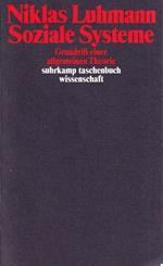 Soziale Systeme. Grundriß einer allgemeinen Theorie