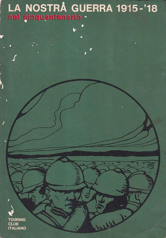 La nostra guerra 1915-1918 nel cinquantenario - Paolo Monelli - copertina