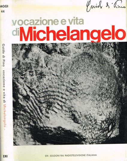 Vocazione e vita di Michelangelo Buonarroti - Guido Di Pino - copertina