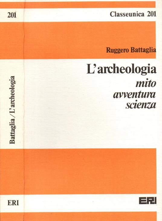 L' archeologia. Mito, avventura, scienza - Ruggero Battaglia - copertina