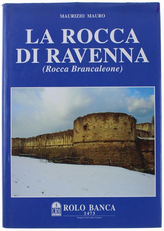 La Rocca Di Ravenna (Rocca Brancaleone) - Mauro Maurizio - Maurizio Mauro - copertina