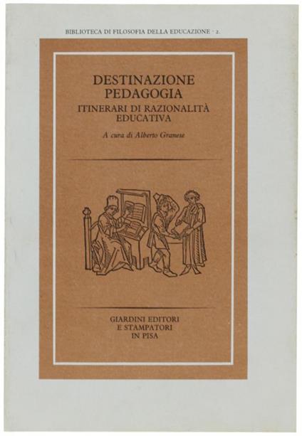 Destinazione Pedagogia. Itinerari Di Razionalità Educativa - copertina