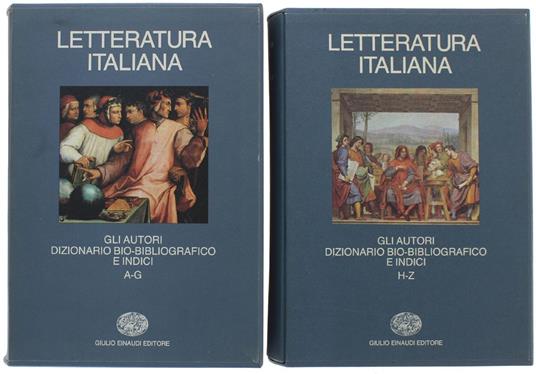 Letteratura Italiana. Gli Autori. Dizionario Bio-Bibliografico E Indici. Volume I: A-G. Volume Ii: H-Z - copertina