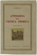 Antologia Della Critica Storica. Parte 1: Medioevo. In Appendice: Guida Bibliografica Sui Principali Problemi Di Critica Storica