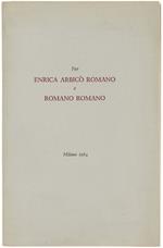 Per Enrica Arbico' Romano E Romano Romano. A Cura Di Sergio Romano E Vanni Scheiwiller