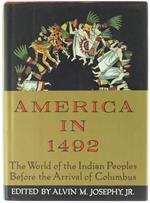 America In 1492. The World Of Indian Peoples Before The Arrival Of Columbus