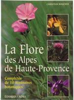 La Flore Des Alpes De Haute Provence. Complétée De 10 Itinéraires Botaniques