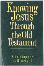 Knowing Jesus Through The Old Testament