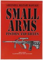 Small Arms: Pistols & Rifles. Greenhill Military Manuals