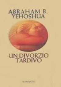 Un divorzio tardivo - Abraham B. Yehoshua - copertina
