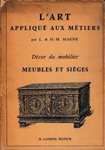 L’Art appliqué aux métiers. Décor du mobilier. Meubles et sièges. Ouvrage illustré de 147 gravures