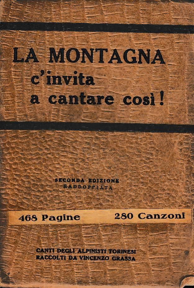 La montagna ci invita a cantare così! Canti degli alpinisti torinesi