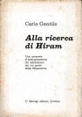Alla ricerca di Hiram. Una proposta d’interpretazione del simbolismo dei tre gradi della Massoneria - Carlo Gentile - copertina