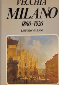 Vecchia Milano 1860 1926 - Leonida Villani - copertina
