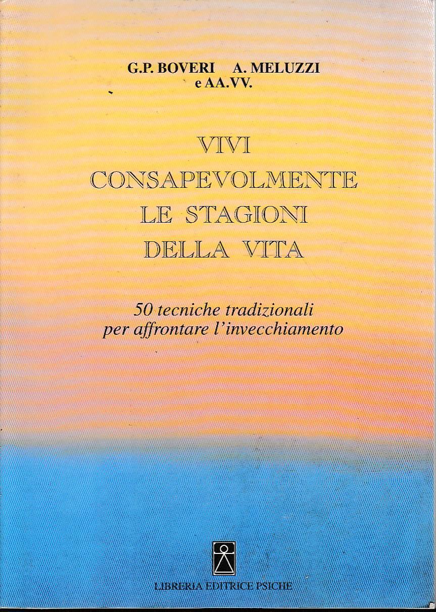 Vivi consapevolmente le stagioni della vita 50 tecniche tradizionali per affrontare l’invecchiamento