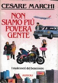 Non siamo più povera gente i malesseri del benessere - Cesare Marchi - copertina