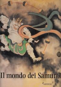 Il Mondo dei Samurai. Tesori dell’Arte giapponese dal Museo Fuji di Tokyo - copertina