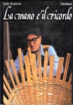 La MANO E IL RICORDO. Antichi mestieri delle Valli alpine