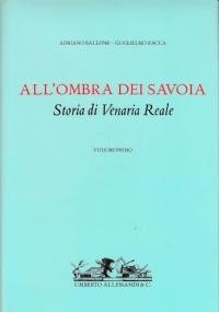 All’ombra dei Savoia - Storia di Venaria reale - copertina