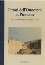 PITTORI DELL’OTTOCENTO IN PIEMONTE. Arte e cultura figurativa 1800-1830