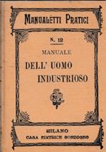Manuale dell’uomo industrioso ossia raccolta degli ultimi ritrovati della scienza chimica applicabili alle diverse industrie