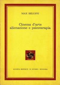 Cinema d’arte alienazione e psicoterapia - Max Beluffi - copertina