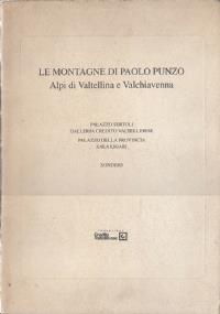 Le MONTAGNE DI PUNZO Alpi di Valtellina e Valchiavenna - copertina