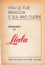 Fra Le Tue Braccia E Sul Mio Cuore