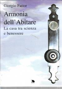 Armonia dell’abitare - La casa tra scienza e benessere - Giorgio Fattor - copertina