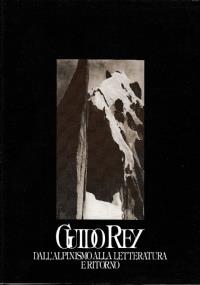 Guido Rey. Dall’alpinismo alla letteratura e ritorno - copertina