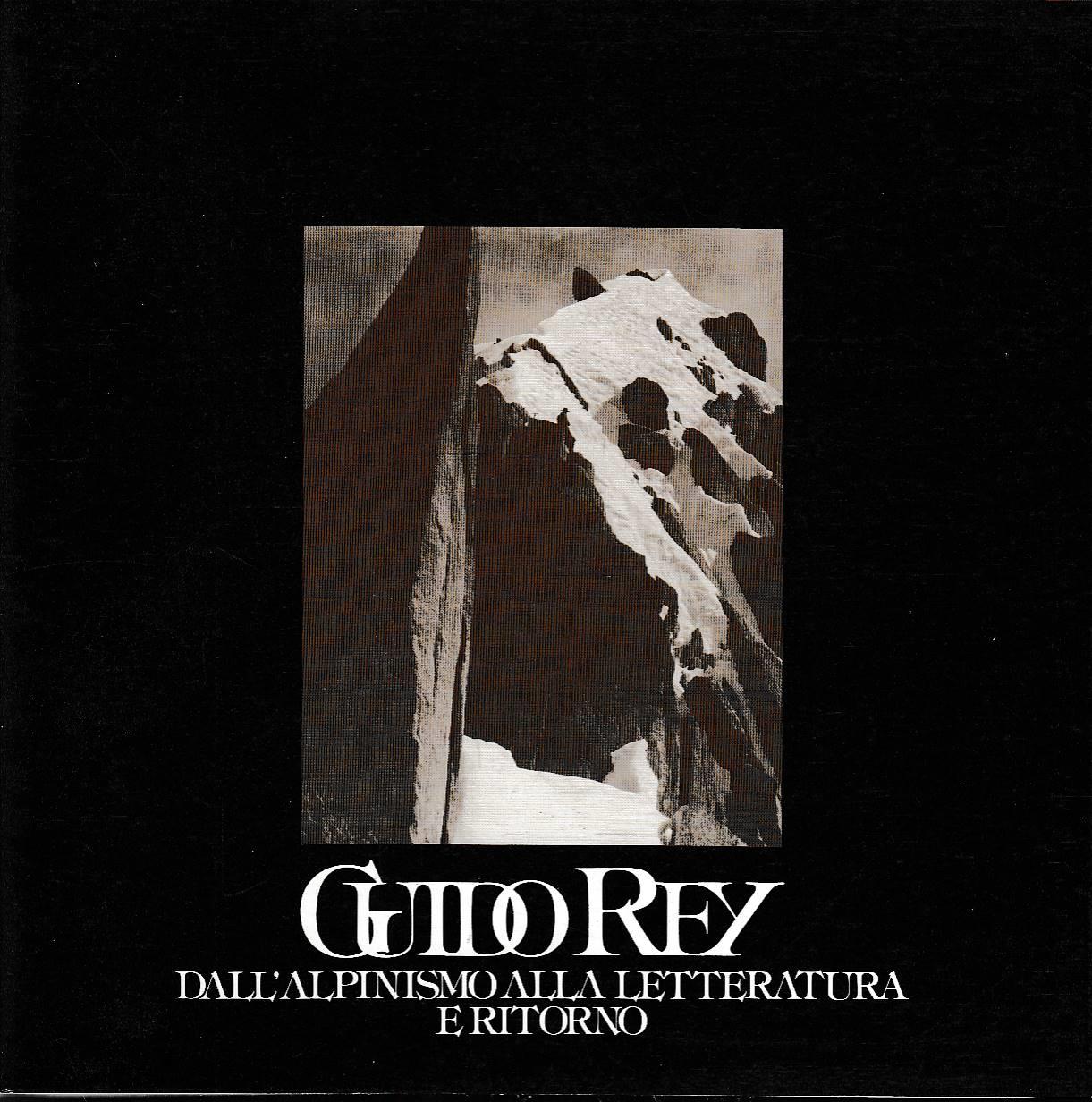 Guido Rey. Dall’alpinismo alla letteratura e ritorno