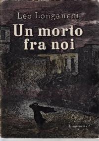Un Morto Fra Noi - Leo Longanesi - copertina