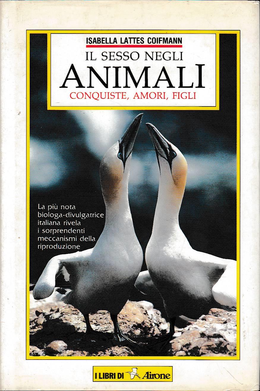 Il Sesso Negli Animali Conquiste, Amori, Figli