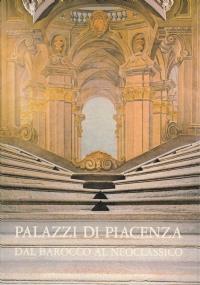 Palazzi di Piacenza dal Barocco al Neoclassico - Anna Maria Matteucci - copertina