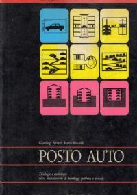 Posto auto - Tipologie e tecnologie nella realizzazione di parcheggi pubblici e privati - Riccardo Ferrari - copertina